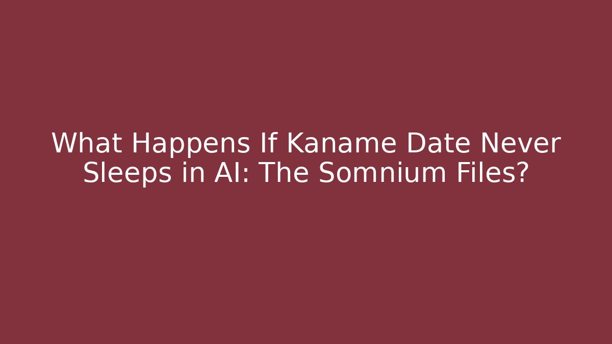 What Happens If Kaname Date Never Sleeps in AI: The Somnium Files?