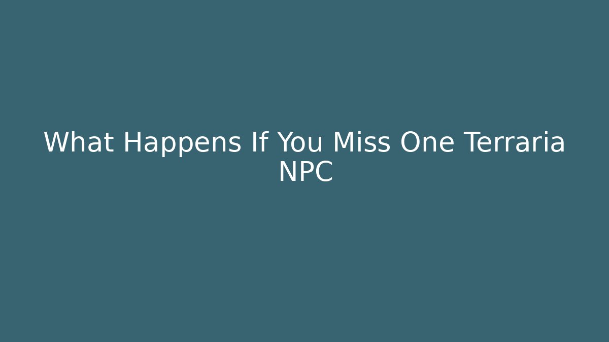 What Happens If You Miss One Terraria NPC