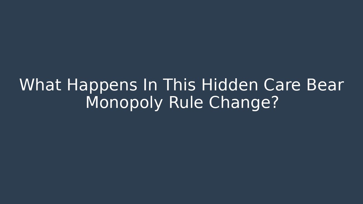 What Happens In This Hidden Care Bear Monopoly Rule Change?