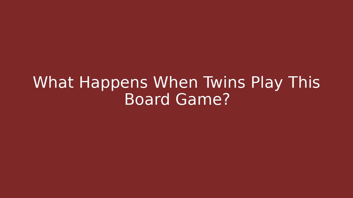 What Happens When Twins Play This Board Game?