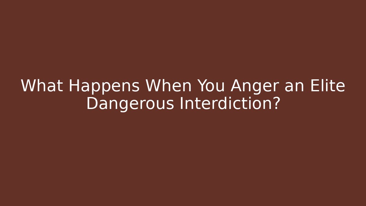 What Happens When You Anger an Elite Dangerous Interdiction?