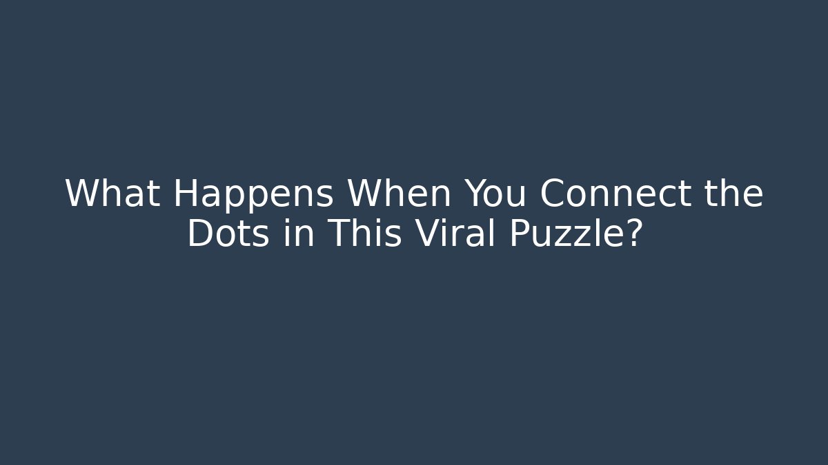 What Happens When You Connect the Dots in This Viral Puzzle?