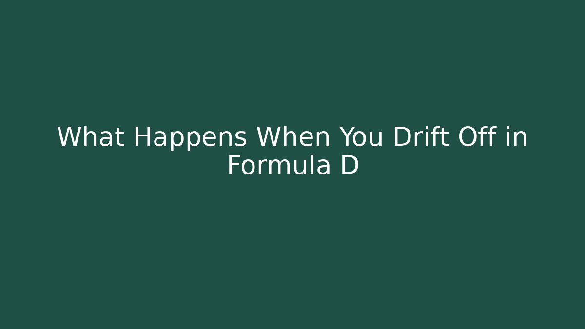 What Happens When You Drift Off in Formula D - Smart Esu