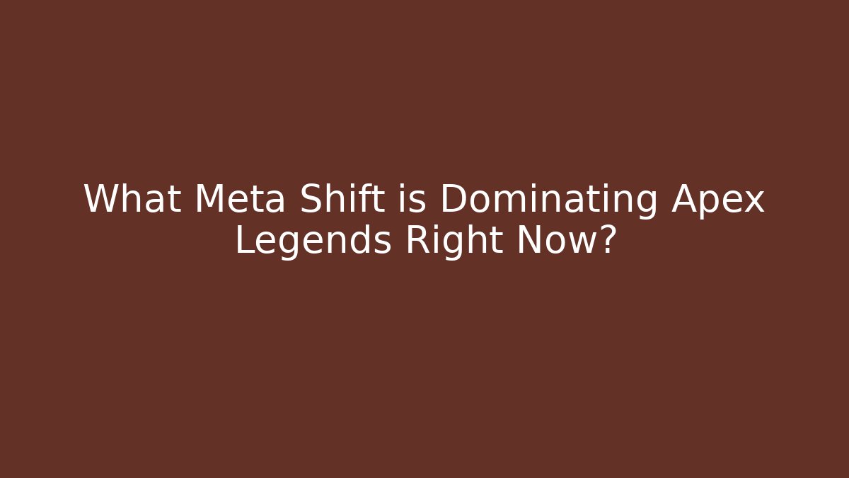 What Meta Shift is Dominating Apex Legends Right Now?