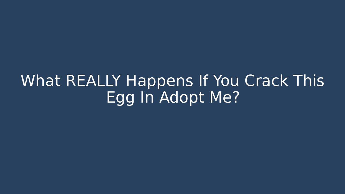 What REALLY Happens If You Crack This Egg In Adopt Me? - Smart Esu