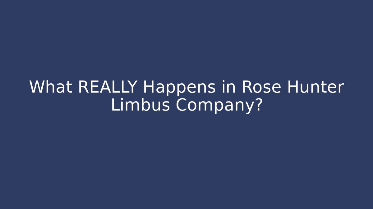What REALLY Happens in Rose Hunter Limbus Company?