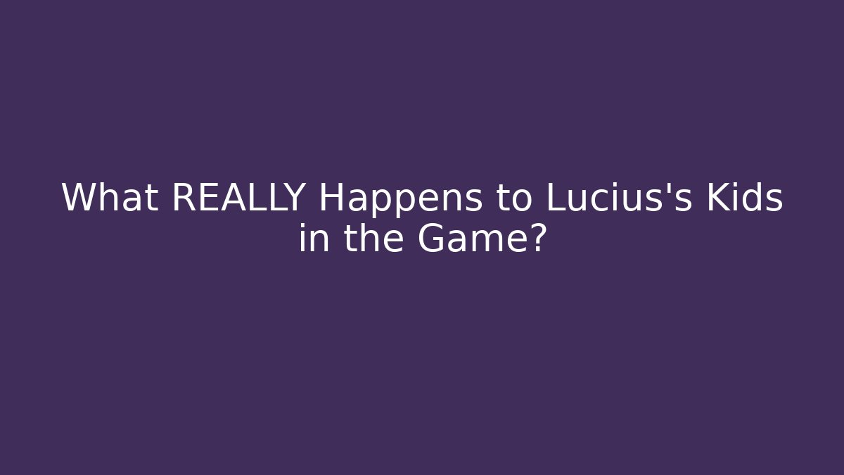 What REALLY Happens to Lucius's Kids in the Game?