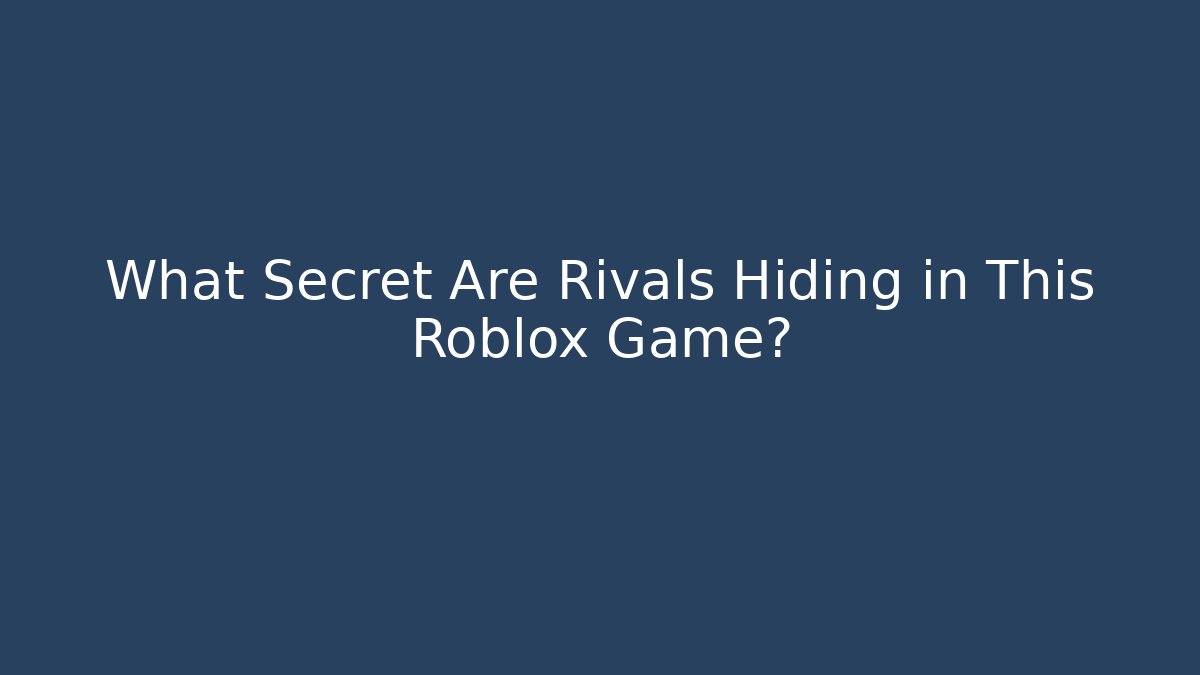 What Secret Are Rivals Hiding in This Roblox Game?