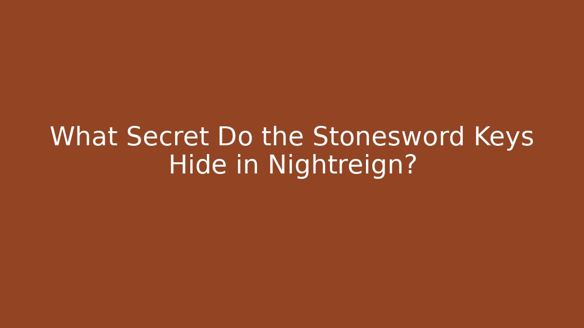 What Secret Do the Stonesword Keys Hide in Nightreign?