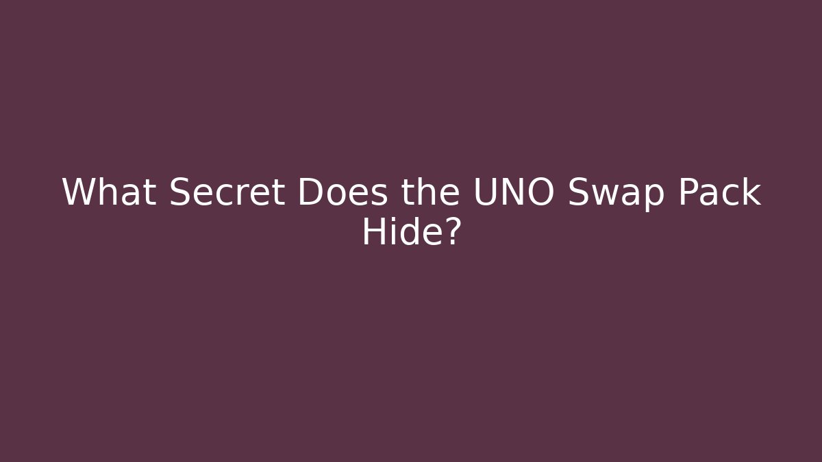 What Secret Does the UNO Swap Pack Hide? - Smart Esu