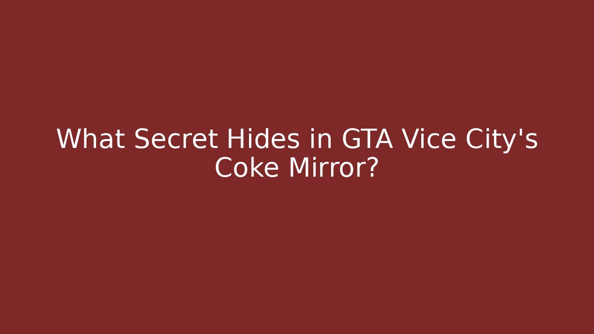 What Secret Hides in GTA Vice City's Coke Mirror?