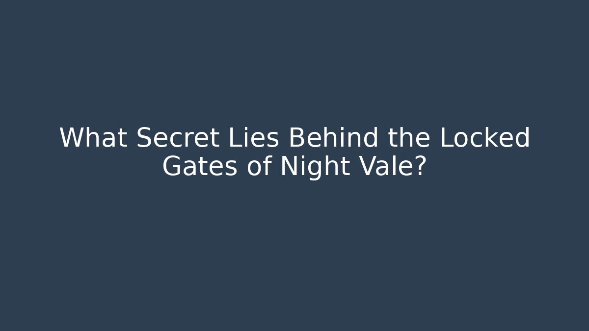 What Secret Lies Behind the Locked Gates of Night Vale?