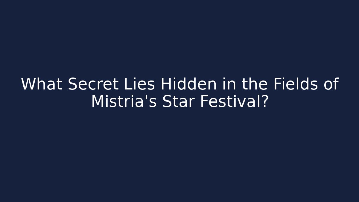 What Secret Lies Hidden in the Fields of Mistria's Star Festival?