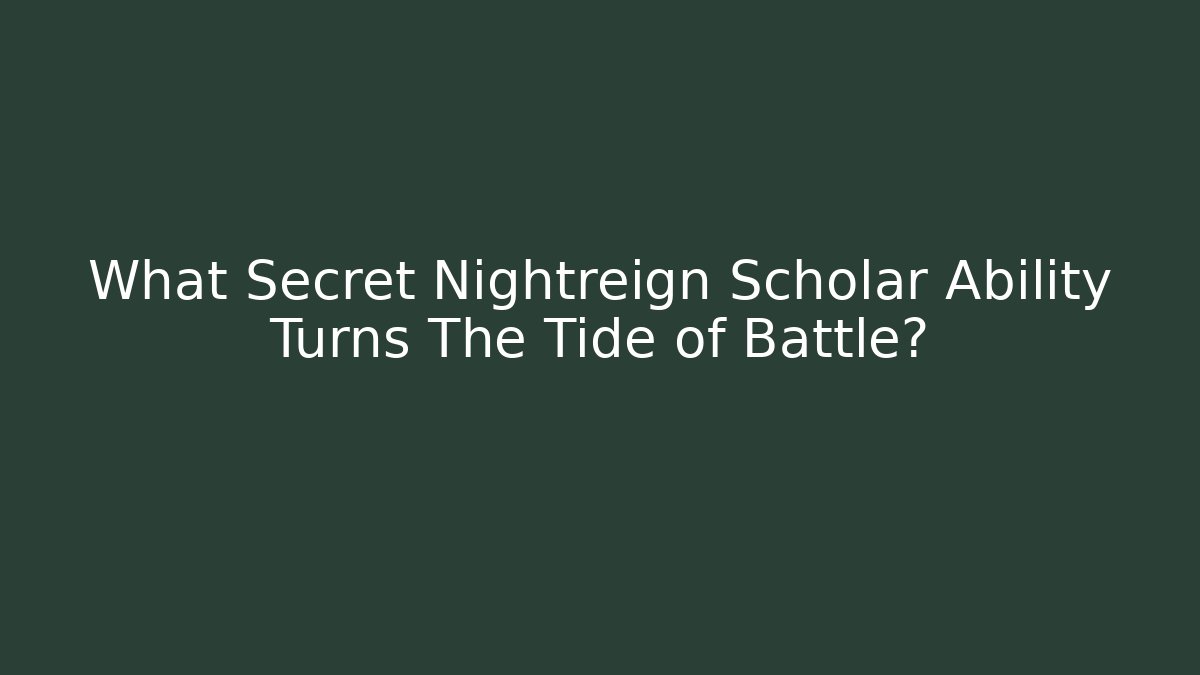 What Secret Nightreign Scholar Ability Turns The Tide of Battle?