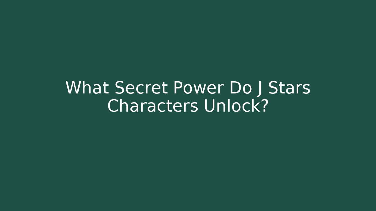 What Secret Power Do J Stars Characters Unlock? - Smart Esu