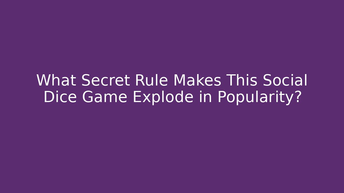 What Secret Rule Makes This Social Dice Game Explode in Popularity?