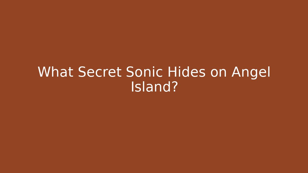 What Secret Sonic Hides on Angel Island?