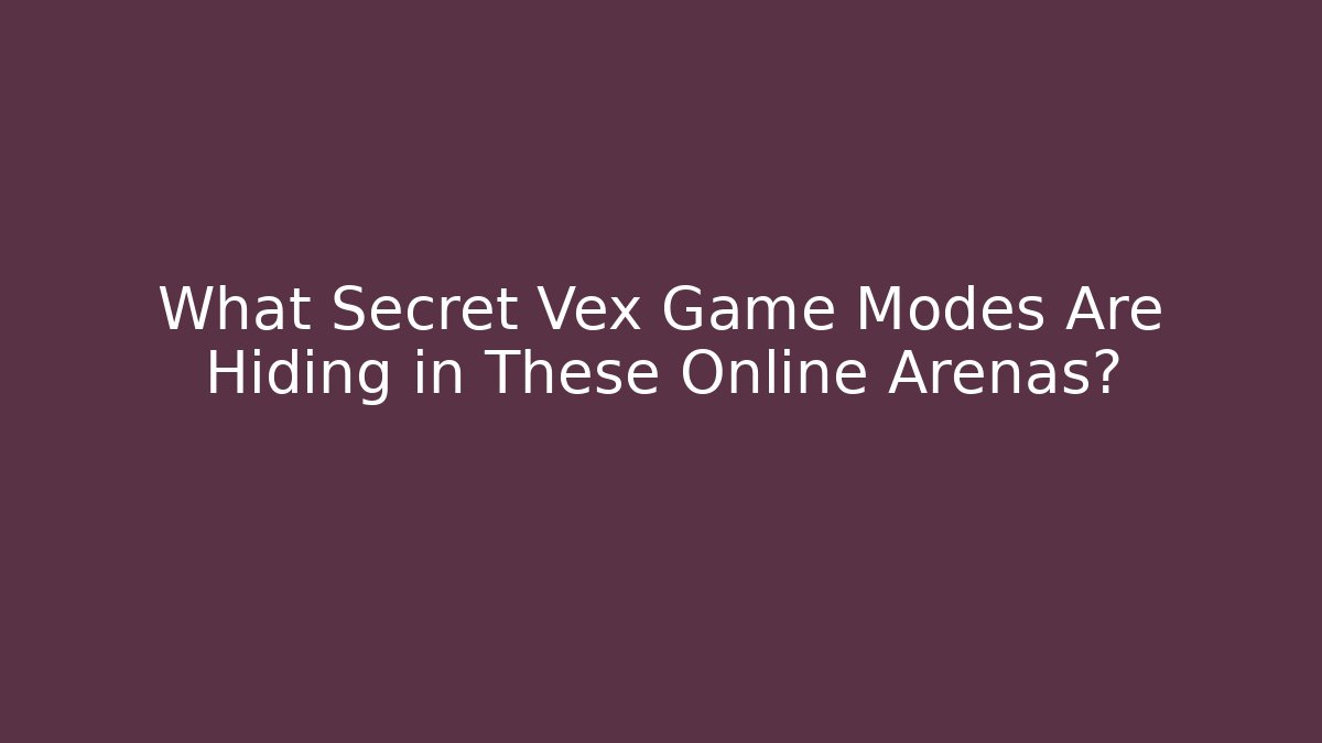 What Secret Vex Game Modes Are Hiding in These Online Arenas?