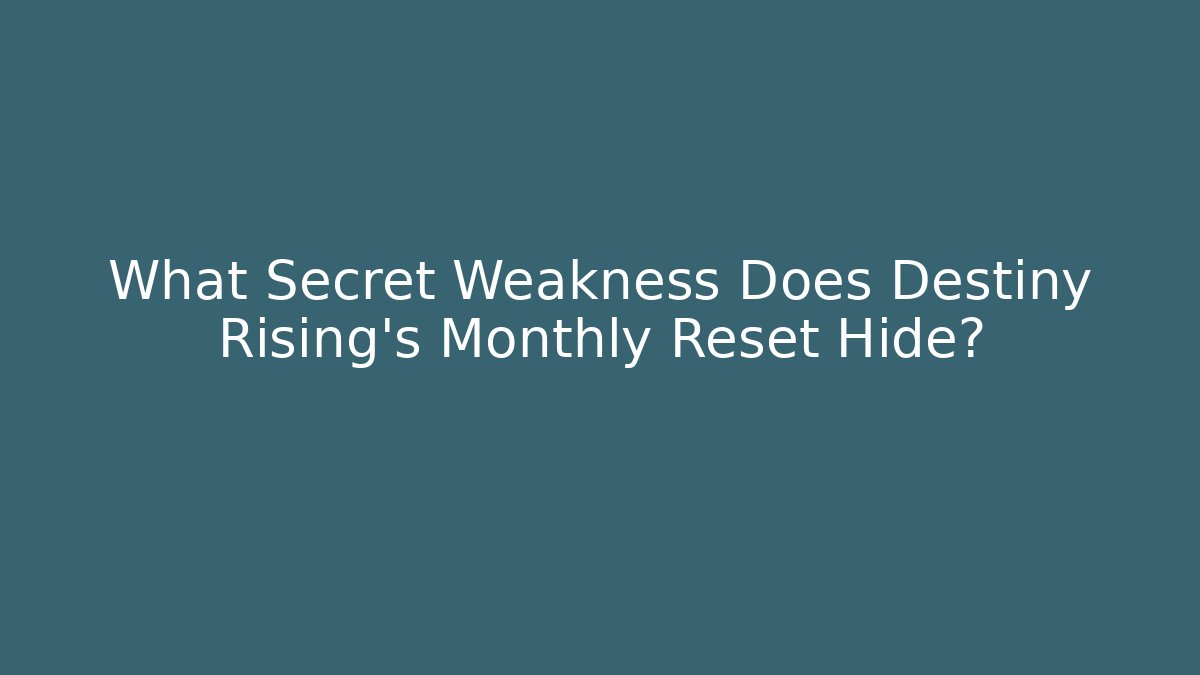 What Secret Weakness Does Destiny Rising's Monthly Reset Hide?