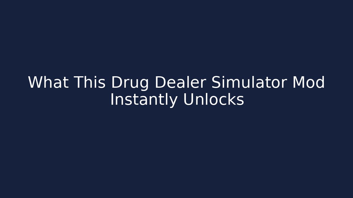 What This Drug Dealer Simulator Mod Instantly Unlocks