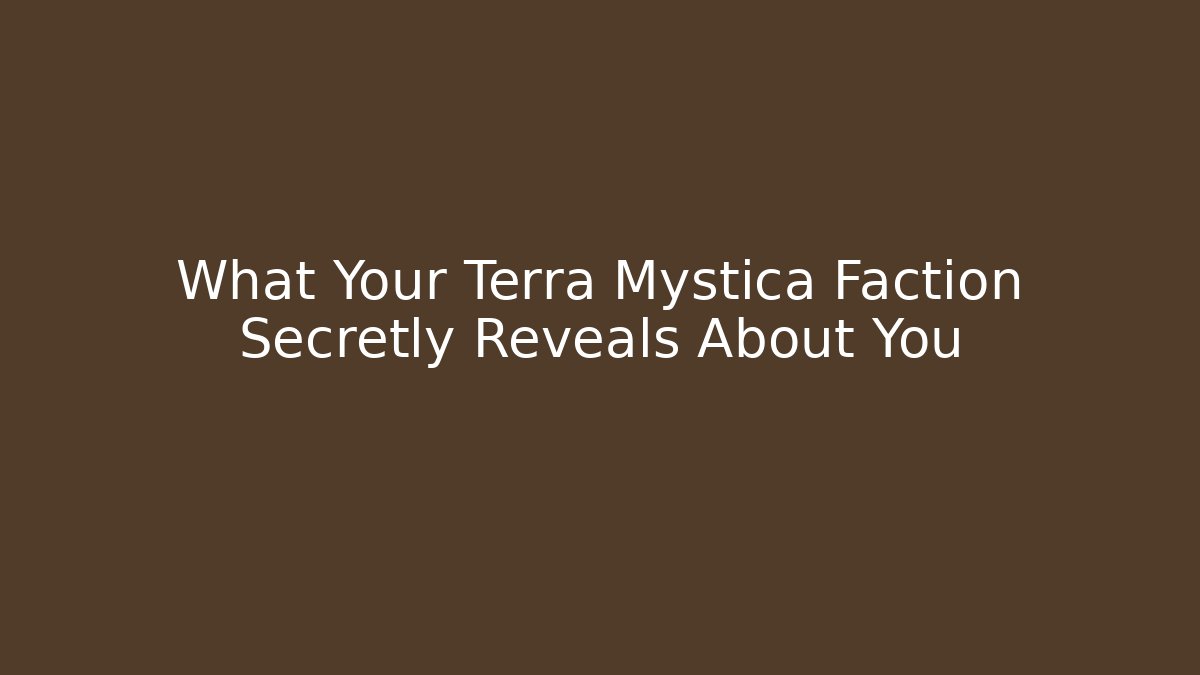 What Your Terra Mystica Faction Secretly Reveals About You