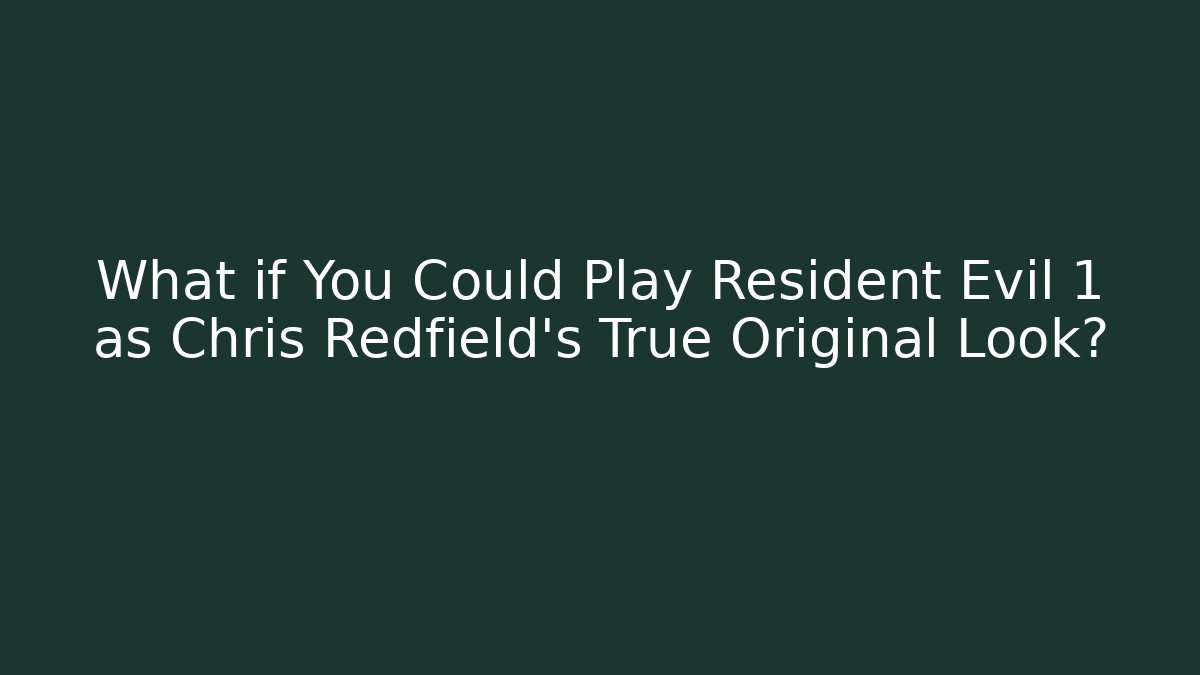 What if You Could Play Resident Evil 1 as Chris Redfield's True Original Look?