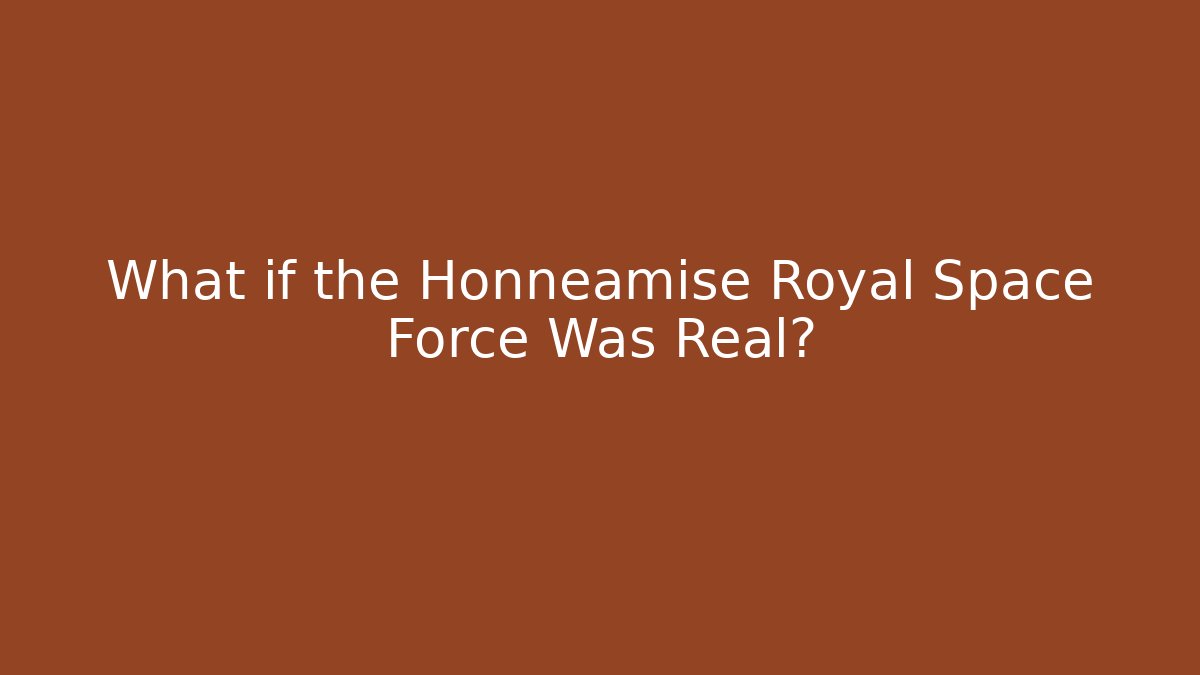 What if the Honneamise Royal Space Force Was Real?