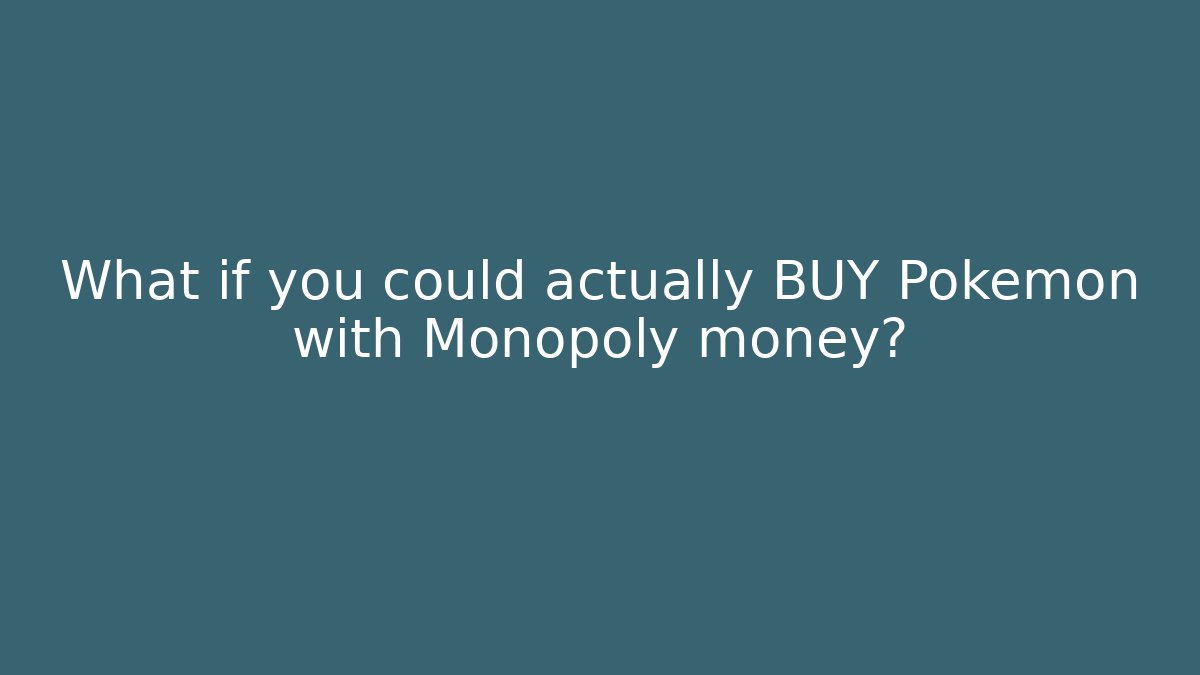What if you could actually BUY Pokémon with Monopoly money?