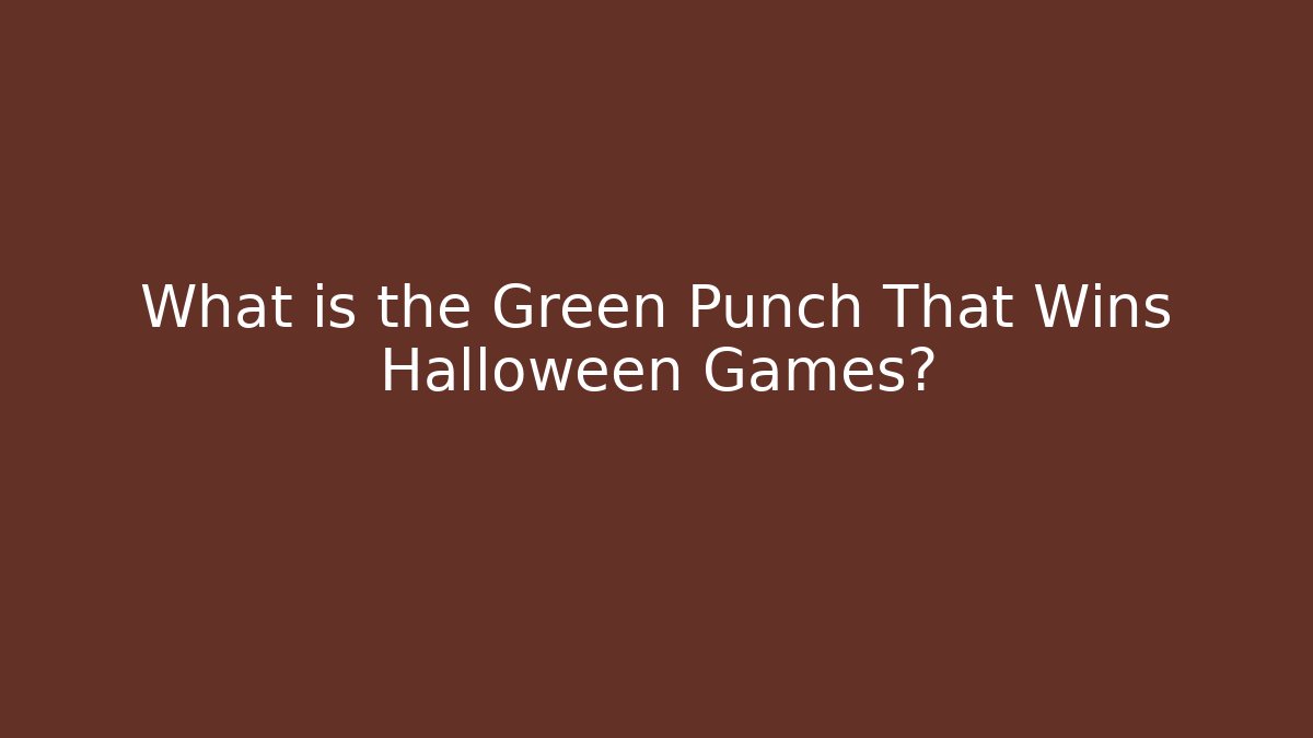What is the Green Punch That Wins Halloween Games?