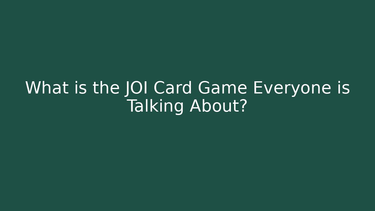 What is the JOI Card Game Everyone is Talking About?