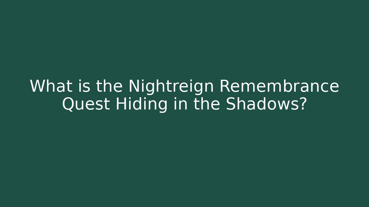 What is the Nightreign Remembrance Quest Hiding in the Shadows?