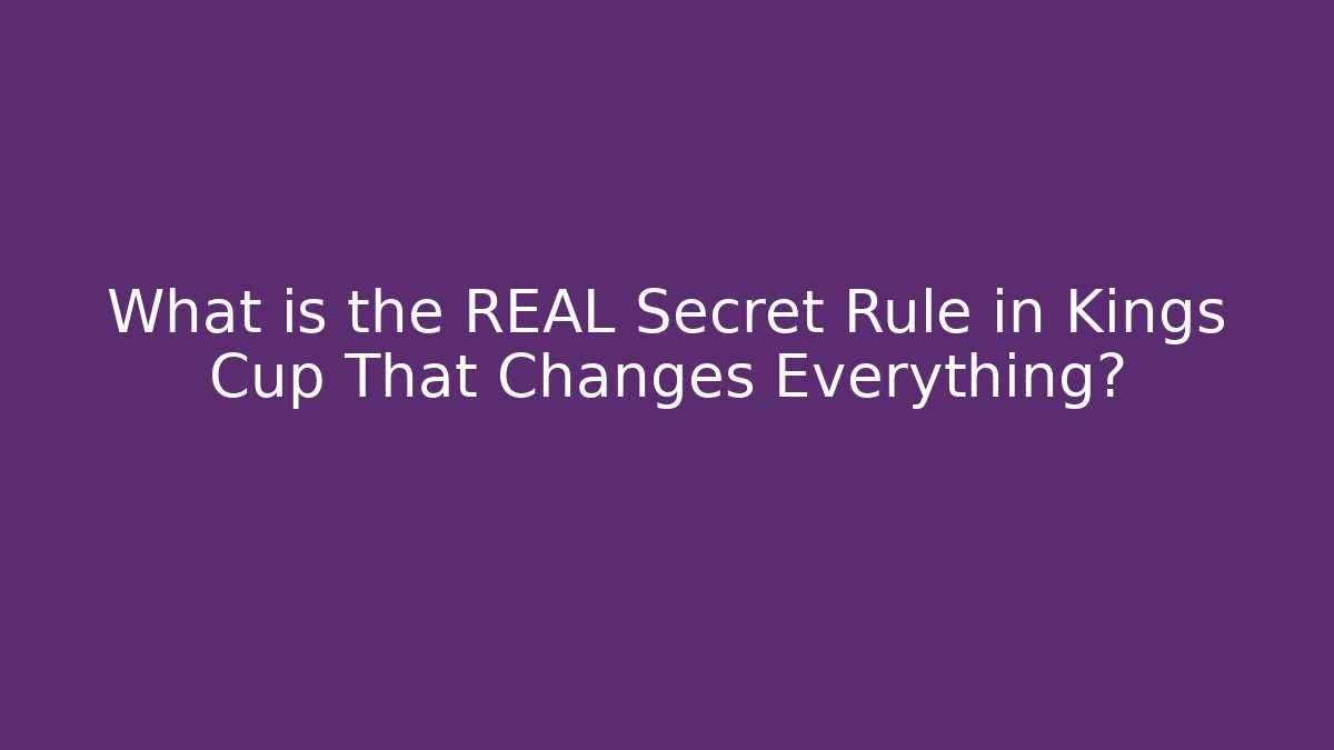 What is the REAL Secret Rule in Kings Cup That Changes Everything?