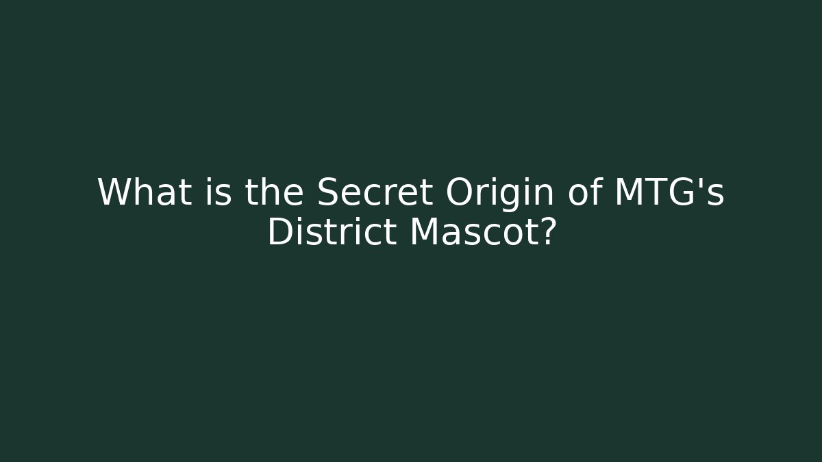 What is the Secret Origin of MTG's District Mascot?