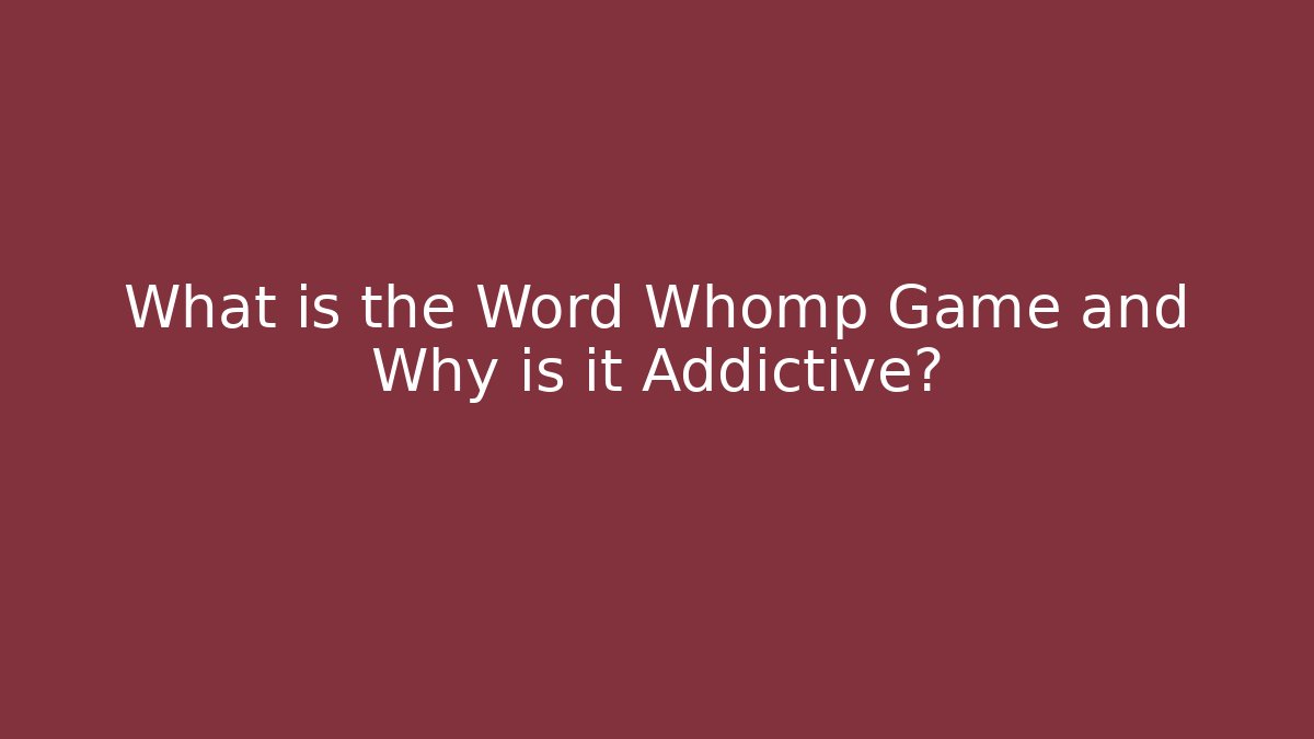 What is the Word Whomp Game and Why is it Addictive?