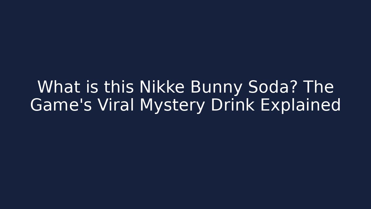 What is this Nikke Bunny Soda? The Game's Viral Mystery Drink Explained