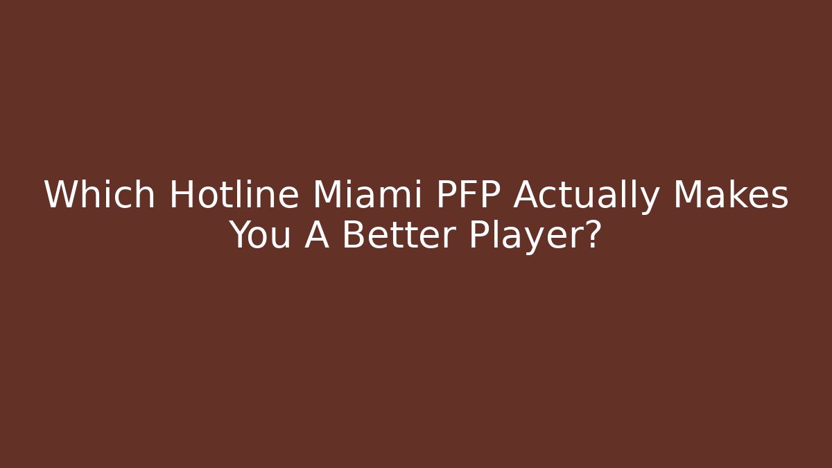 Which Hotline Miami PFP Actually Makes You A Better Player?