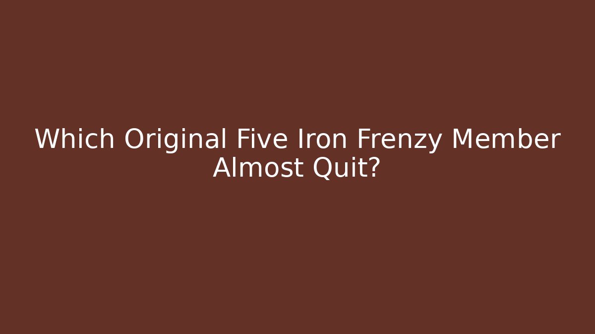 Which Original Five Iron Frenzy Member Almost Quit?