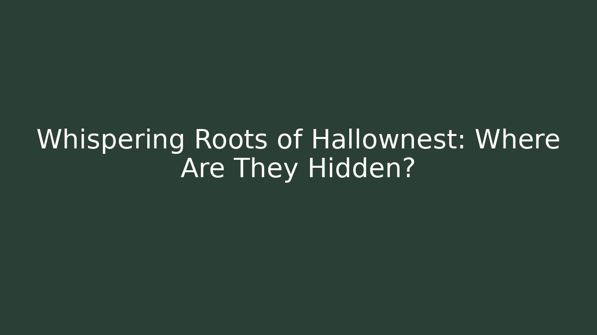 Whispering Roots of Hallownest: Where Are They Hidden?