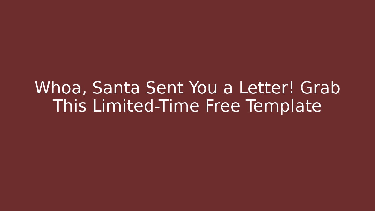 Whoa, Santa Sent You a Letter! Grab This Limited-Time Free Template