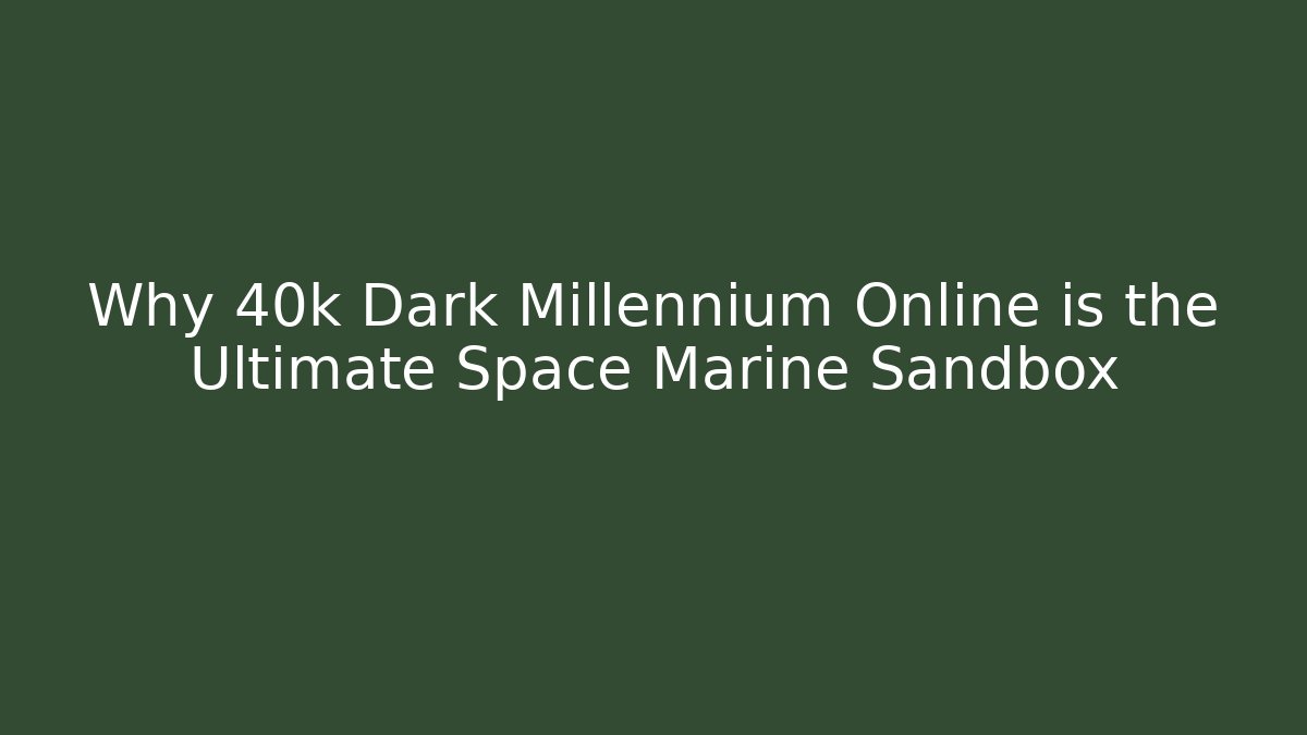 Why 40k Dark Millennium Online is the Ultimate Space Marine Sandbox - Smart Esu