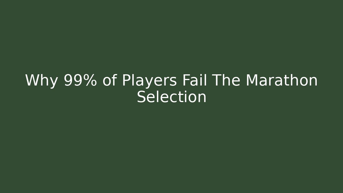 Why 99% of Players Fail The Marathon Selection