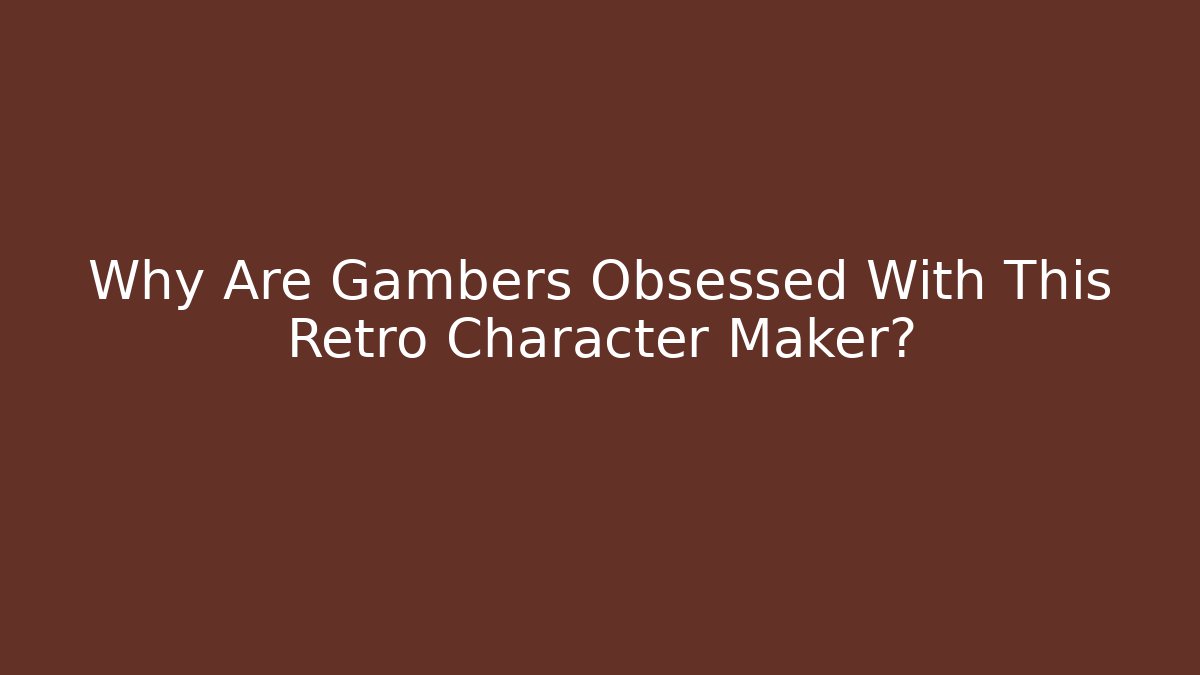 Why Are Gambers Obsessed With This Retro Character Maker?
