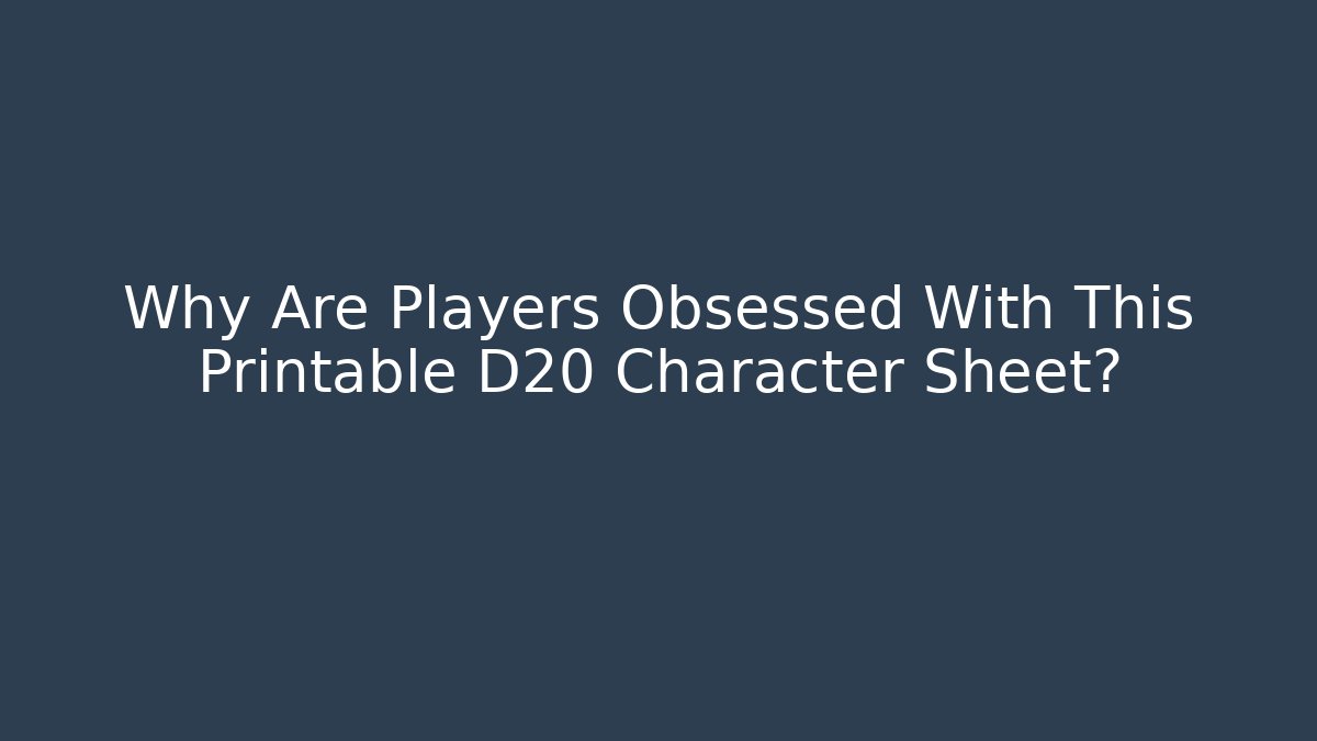 Why Are Players Obsessed With This Printable D20 Character Sheet?