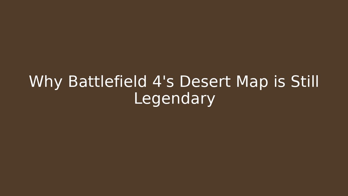 Why Battlefield 4's Desert Map is Still Legendary