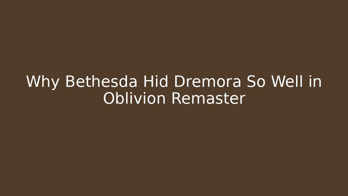 Why Bethesda Hid Dremora So Well in Oblivion Remaster