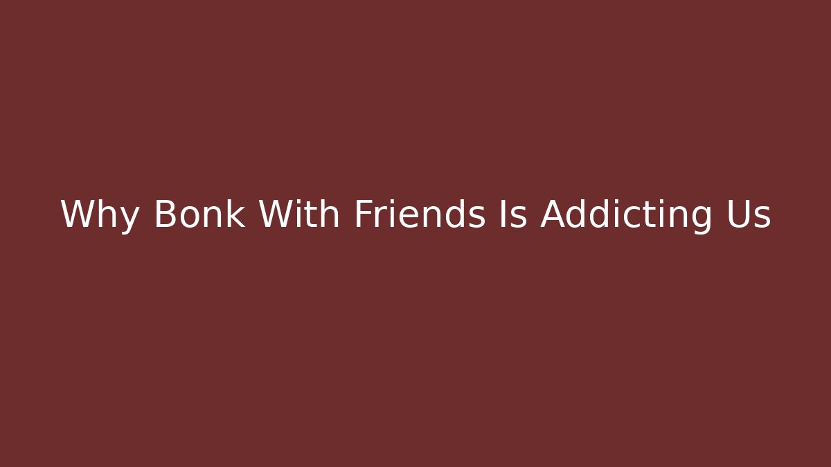 Why Bonk With Friends Is Addicting Us - Smart Esu