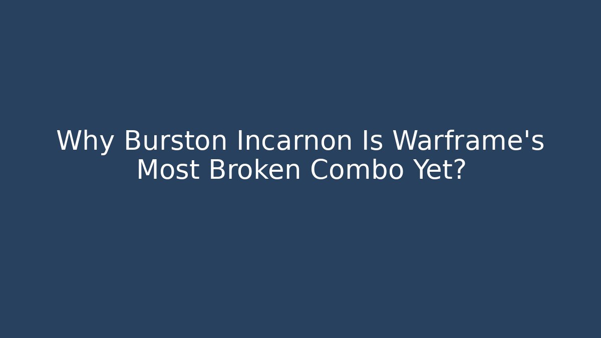 Why Burston Incarnon Is Warframe's Most Broken Combo Yet? - Smart Esu