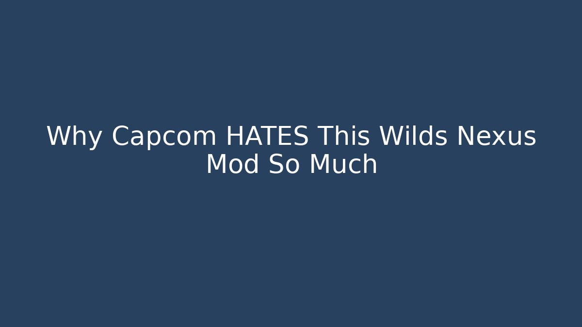 Why Capcom HATES This Wilds Nexus Mod So Much