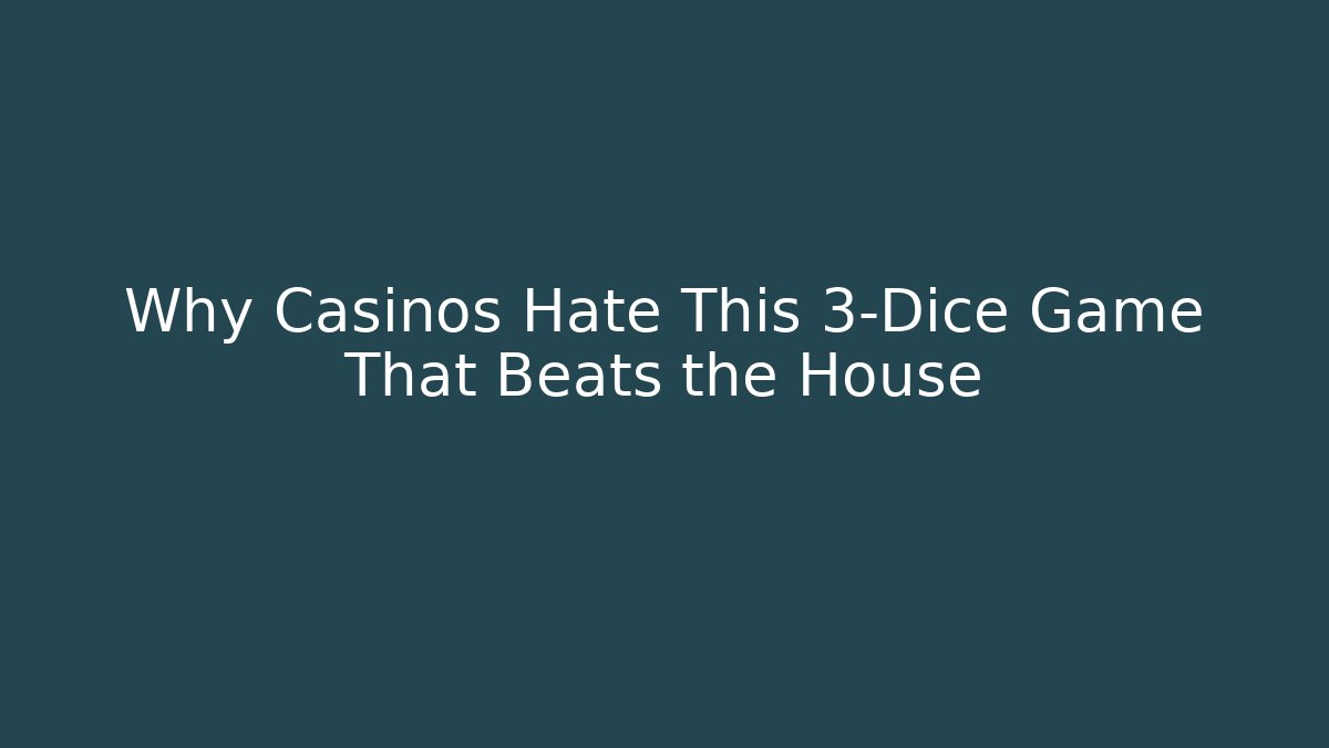 Why Casinos Hate This 3-Dice Game That Beats the House
