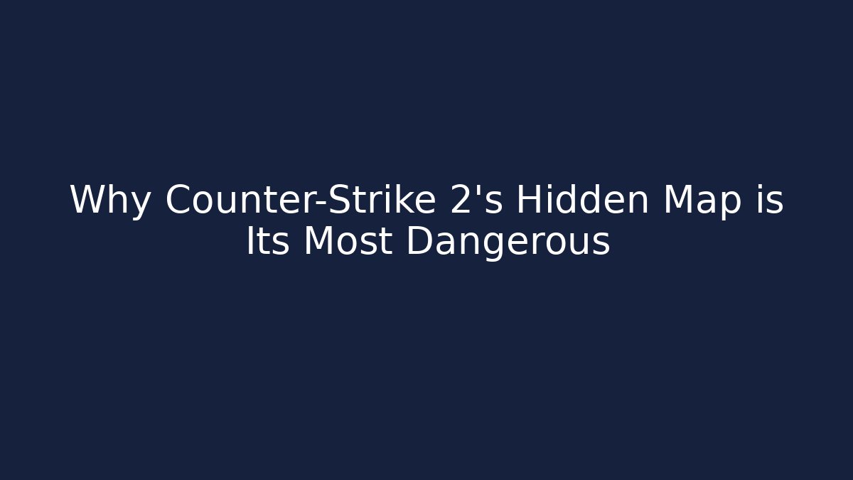 Why Counter-Strike 2’s Hidden Map is Its Most Dangerous
